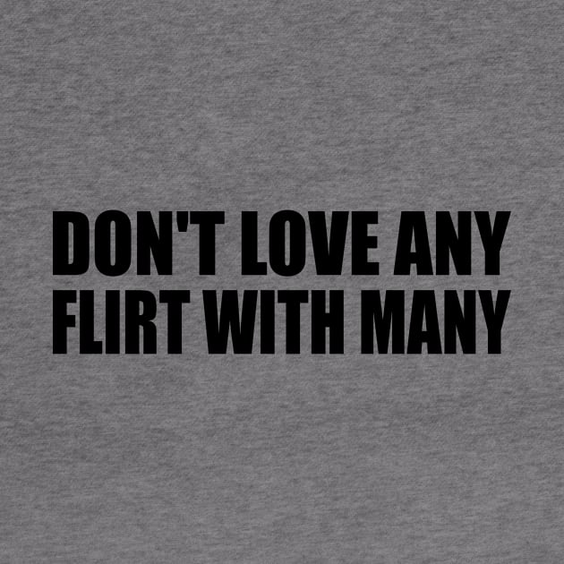 Don't love any flirt with many by It'sMyTime